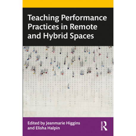 Teaching Performance Practices in Remote and Hybrid Spaces