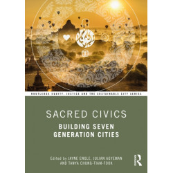 Sacred Civics: Building Seven Generation Cities