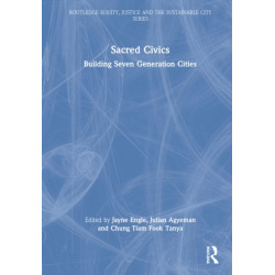 Sacred Civics: Building Seven Generation Cities
