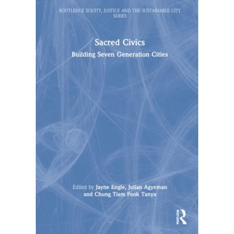 Sacred Civics: Building Seven Generation Cities