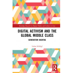 Digital Activism and the Global Middle Class: Generation Hashtag