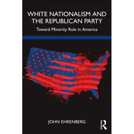 White Nationalism and the Republican Party: Toward Minority Rule in America