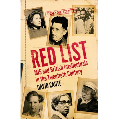 Red List: MI5 and British Intellectuals in the Twentieth Century