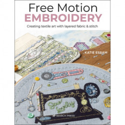 Free Motion Embroidery: Creating Textile Art with Layered Fabric & Stitch
