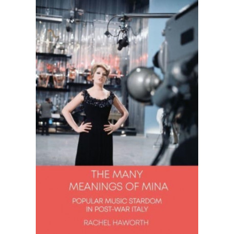 The Many Meanings of Mina: Popular Music Stardom in Post-war Italy
