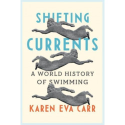 Shifting Currents: A World History of Swimming