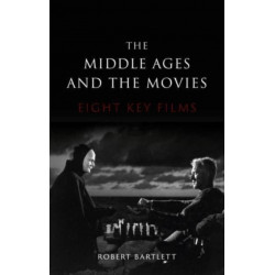 The Middle Ages and the Movies: Eight Key Films
