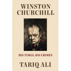 Winston Churchill: His Times, His Crimes