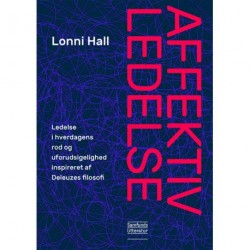 Affektiv ledelse: ledelse i hverdagens rod og uforudsigelighed inspireret af Deleuzes filosofi