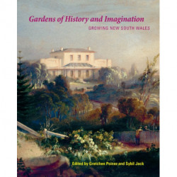 Gardens of History and Imagination: Growing New South Wales