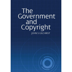 The Government and Copyright: The Government as Proprietor, Preserver and User of Copyright Material Under the Copyright Act 1968