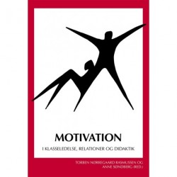 Motivation: I klasseledelse, relationer og didaktik