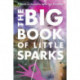 The Big Book of Little Sparks: A Hands-on Journal to Ignite Your Creativity