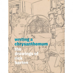 Writing a Chrysanthemum: The Drawings of Rick Barton