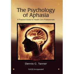 The Psychology of Aphasia: A Practical Guide for Health Care Professionals