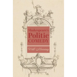 Shakespeare's Politic Comedy