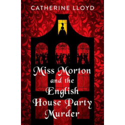 Miss Morton and the English House Party Murder: A Riveting Regency Historical Mystery
