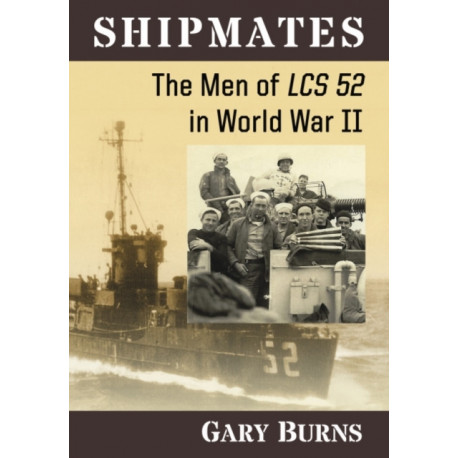 Shipmates: The Men of LCS 52 in World War II