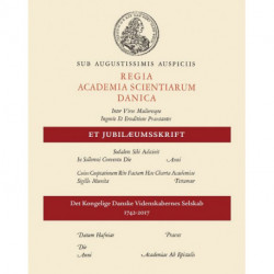 Et jubilæumsskrift: Det Kongelige Danske Videnskabernes Selskab 1742-2017