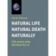 NATURAL LIFE – NATURAL DEATH – NATURALLY: “Life wants only the best for us”