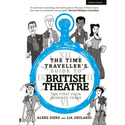 The Time Traveller's Guide to British Theatre: The First Four Hundred Years
