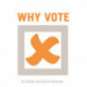 Why Vote?: A Guide for Those Who Can't be Bothered