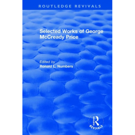 Selected Works of George McCready Price: A Ten-Volume Anthology of Documents, 1903-1961