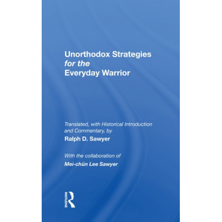 Unorthodox Strategies For The Everyday Warrior: Ancient Wisdom For The Modern Competitor