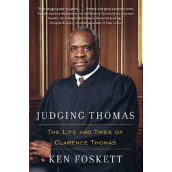 Judging Thomas: The Life and Times of Clarence Thomas