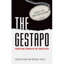 The Gestapo: Power and Terror in the Third Reich