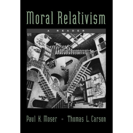Moral Relativism: A Reader