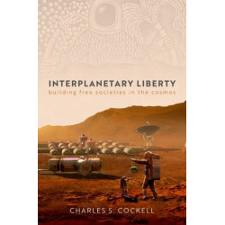 Interplanetary Liberty: Building Free Societies in the Cosmos