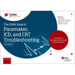 The EHRA Book of Pacemaker, ICD and CRT Troubleshooting Vol. 2: Case-based learning with multiple choice questions