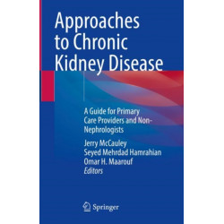 Approaches to Chronic Kidney Disease: A Guide for Primary Care Providers and Non-Nephrologists