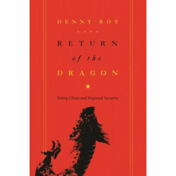 Return of the Dragon: Rising China and Regional Security