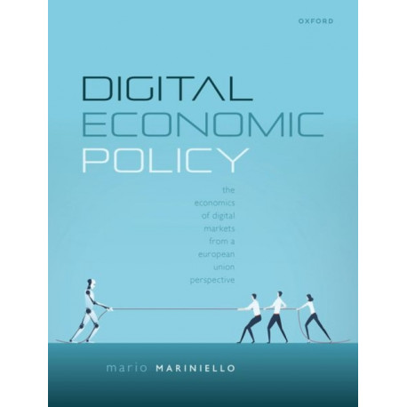 Digital Economic Policy: The Economics of Digital Markets from a European Union Perspective