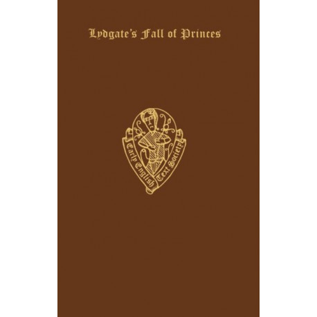 Lydgate's Fall of Princes: Vol. I