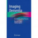 Imaging Dementia: Essentials for Clinical Practice