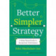 Better, Simpler Strategy: A Value-Based Guide to Exceptional Performance