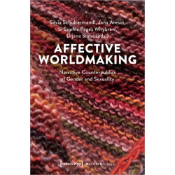 Affective Worldmaking: Narrative Counterpublics of Gender and Sexuality