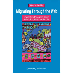 Migrating Through the Web: Interactive Practices About Migration, Flight and Exile