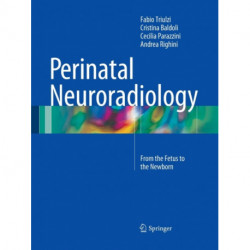 Perinatal Neuroradiology: From the Fetus to the Newborn