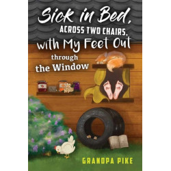 Sick in Bed Across Two Chairs, with My Feet out Through the Window