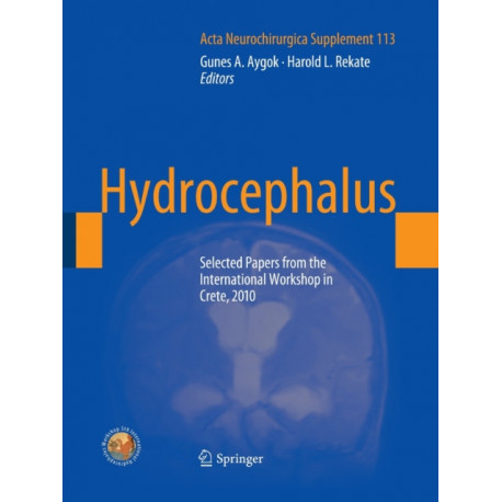 Hydrocephalus: Selected Papers from the International Workshop in Crete, 2010