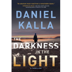 The Darkness in the Light: A Thriller