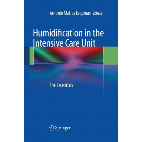 Humidification in the Intensive Care Unit: The Essentials