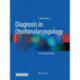 Diagnosis in Otorhinolaryngology: An Illustrated Guide