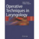 Operative Techniques in Laryngology