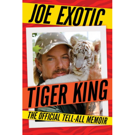 Tiger King: The Official Tell-All Memoir