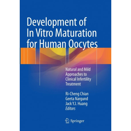 Development of In Vitro Maturation for Human Oocytes: Natural and Mild Approaches to Clinical Infertility Treatment